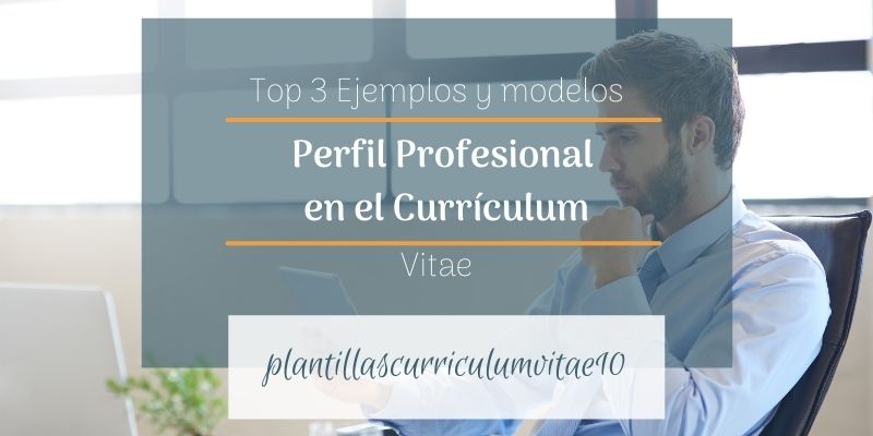 Perfil Profesional en el Currículum ᐉ Top 3 Ejemplos y modelos