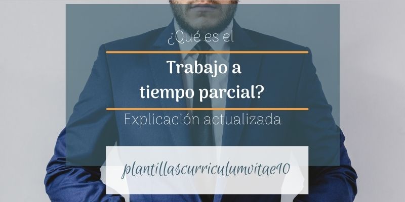 ¿Qué es el trabajo a tiempo parcial? Explicación actualizada